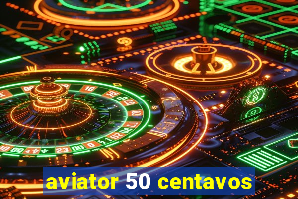 aviator 50 centavos